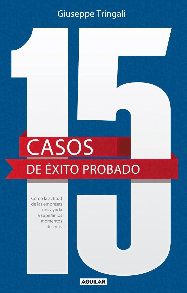 15 CASOS DE ÉXITO PROBADO.CÓMO LA ACTITUD DE LAS EMPRESAS NOS AYUDA A SUPERAR  | 9788403013377 | TRINGALI, GIUSEPPE | Llibreria La Gralla | Llibreria online de Granollers