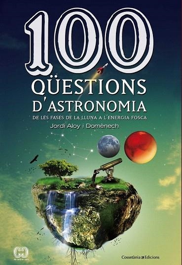 100 QÜESTIONS D'ASTRONOMIA | 9788490341025 | ALOY I DOMÈNECH, JORDI | Llibreria La Gralla | Llibreria online de Granollers