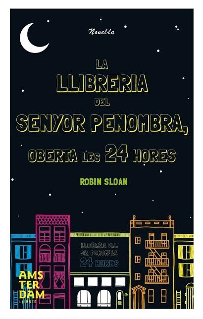 LLIBRERIA DEL SR PENOMBRA OBERTA LES 24 HORES | 9788492941933 | SLOAN, ROBIN | Llibreria La Gralla | Llibreria online de Granollers