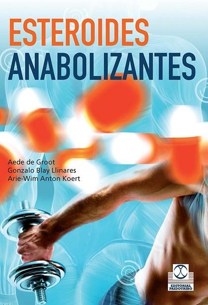 ESTEORIDES ANABOLIZANTES | 9788499103921 | GROOT, AEDE DE / BLAY LLINARES, GONZALO / ANTON KOERT, ARIE WIM | Llibreria La Gralla | Llibreria online de Granollers