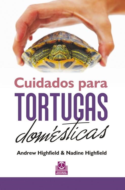 CUIDADOS PARA TORTUGAS DOMÉSTICAS (CARTONÉ + COLOR) | 9788499102429 | HIGHFIELD, ANDREW/HIGHFIELD, NADINE | Llibreria La Gralla | Librería online de Granollers