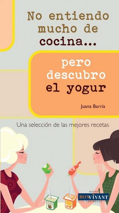 NO ENTIENDO MUCHO DE COCINA PERO DESCUBRO EL YOGUR | 9788496054530 | BARRÍA, JUANA | Llibreria La Gralla | Llibreria online de Granollers