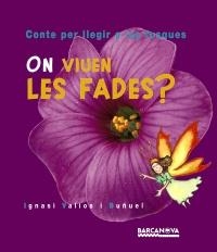 ON VIUEN LES FADES (CONTE PER LLEGIR A LES FOSQUES) | 9788448912154 | VALIOS I BUÑUEL, IGNASI | Llibreria La Gralla | Llibreria online de Granollers