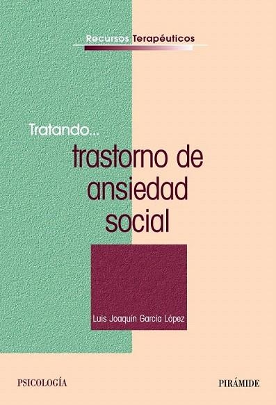 TRATANDO TRASTORNO DE ANSIEDAD SOCIAL | 9788436828597 | GARCÍA, LUIS JOAQUÍN | Llibreria La Gralla | Librería online de Granollers