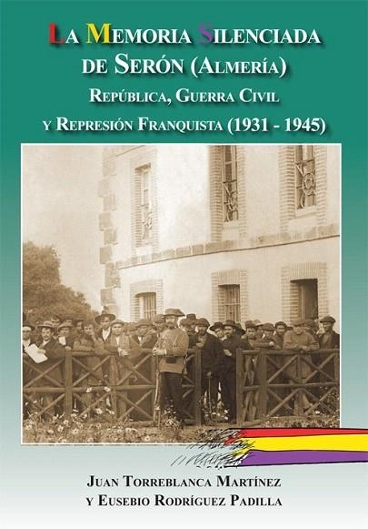 MEMORIA SILENCIADA DE SERON, LA | 9788415387138 | TORREBLANCA MARTINÉZ, JUAN/RODRÍGUEZ PADILLA, EUSEBIO | Llibreria La Gralla | Llibreria online de Granollers