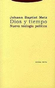 DIOS Y TIEMPO NUEVA TEOLOGIA POLITICA | 9788481645163 | BAPTIST METZ, JOHANN | Llibreria La Gralla | Llibreria online de Granollers