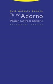 TH.W. ADORNO. PENSAR CONTRA LA BARBARIE | 9788481647280 | ZAMORA, JOSE ANTONIO | Llibreria La Gralla | Llibreria online de Granollers