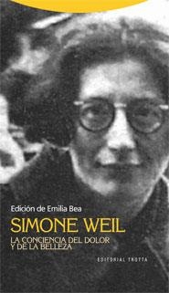 SIMONE WEIL. LA CONCIENCIA DEL DOLOR Y DE LA BELLEZA | 9788498791235 | BEA PÉREZ, EMILIA | Llibreria La Gralla | Llibreria online de Granollers