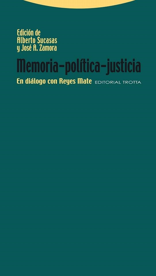 MEMORIA POLITICA JUSTICIA. EN DIALOGO CON REYES MATE | 9788498791549 | SUCASAS, ALBERTO / ZAMORA, JOSE ANTONIO | Llibreria La Gralla | Librería online de Granollers
