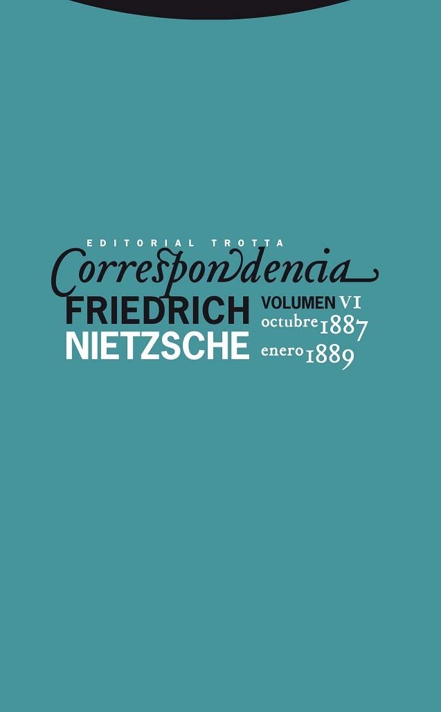 CORRESPONDENCIA FRIEDRICH NIETZSCHE VOLUMEN VI (OCTUBRE 1887-1889) | 9788498792706 | NIETZSCHE, FRIEDRICH | Llibreria La Gralla | Llibreria online de Granollers