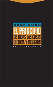 PRINCIPIO DE TODAS LAS COSAS, EL. CIENCIA Y RELIGION | 9788481648911 | KUNG, HANS | Llibreria La Gralla | Llibreria online de Granollers