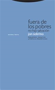 FUERA DE LOS POBRES NO HAY SOLUCION | 9788481649185 | SOBRINO, JON | Llibreria La Gralla | Llibreria online de Granollers