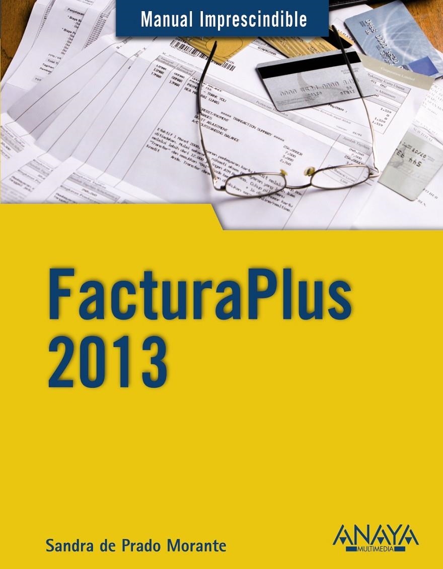 FACTURAPLUS 2013 (MANUALES IMPRESCINDIBLES) | 9788441533530 | PRADO MORANTE, SANDRA DE | Llibreria La Gralla | Llibreria online de Granollers