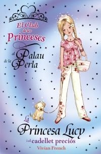 PRINCESA LUCY I EL CADELLET PRECIÓS (EL CLUB DE LES PRINCESES AL PALAU DE LA PERLA) | 9788448926717 | FRENCH, VIVIAN | Llibreria La Gralla | Llibreria online de Granollers