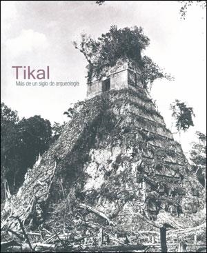 TIKAL.MÁS DE UN SIGLO DE ARQUEOLOGÍA | 9788437090573 | Llibreria La Gralla | Llibreria online de Granollers