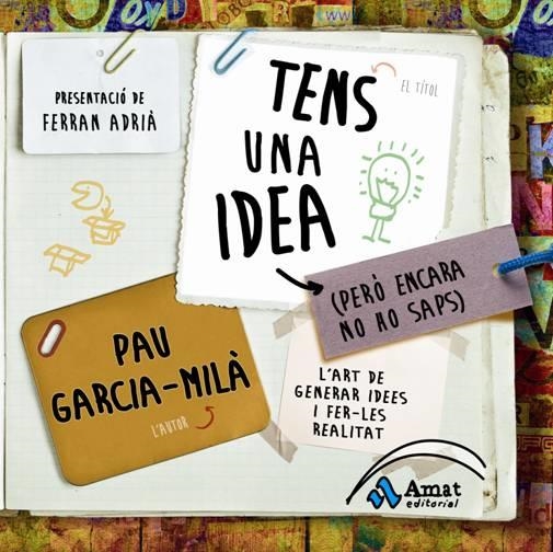 TENS UNA IDEA (PERÒ ENCARA NO HO SAPS) | 9788497354202 | GARCIA MILÀ, PAU | Llibreria La Gralla | Llibreria online de Granollers