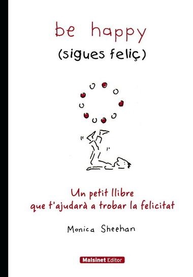 BE HAPPY (SIGUES FELIC) | 9788496708402 | SHEEHAN, MONICA | Llibreria La Gralla | Llibreria online de Granollers