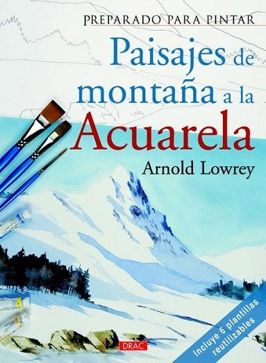 PAISAJES DE MONTAÑA A LA ACUARELA | 9788498743005 | LOWREY, ARNOLD | Llibreria La Gralla | Llibreria online de Granollers