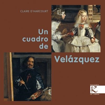 CUADRO DE VELÁZQUEZ, UN | 9788415250234 | D'HARCOURT, CLAIRE | Llibreria La Gralla | Llibreria online de Granollers