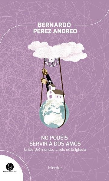 NO PODÉIS SERVIR A DOS AMOS. CRISIS DEL MUNDO, CRISIS EN LA IGLESIA | 9788425431876 | PÉREZ ANDREO, BERNARDO | Llibreria La Gralla | Llibreria online de Granollers