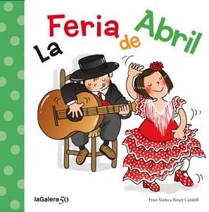 FERIA DE ABRIL, LA | 9788424645632 | NUÑO, FRAN; CALAFELL, ROSER | Llibreria La Gralla | Llibreria online de Granollers