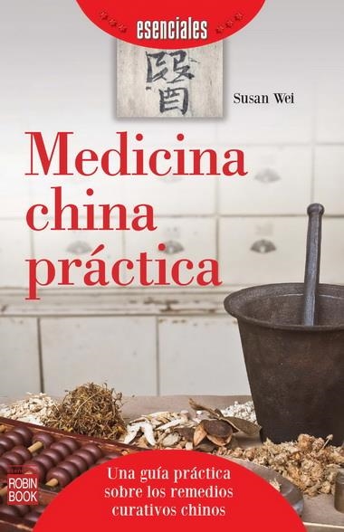 MEDICINA CHINA PRÁCTICA | 9788499173092 | WEI, SUSAN | Llibreria La Gralla | Llibreria online de Granollers