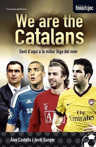 WE ARE THE CATALANS. GENT D'AQUÍ A LA MILLOR LLIGA DEL MÓN | 9788490341209 | CASTELLS, ÀLEX; SUNYER, JORDI | Llibreria La Gralla | Librería online de Granollers