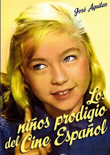 NIÑOS PRODIGIO DEL CINE ESPAÑOL | 9788415405535 | AGUILAR, JOSÉ  | Llibreria La Gralla | Llibreria online de Granollers