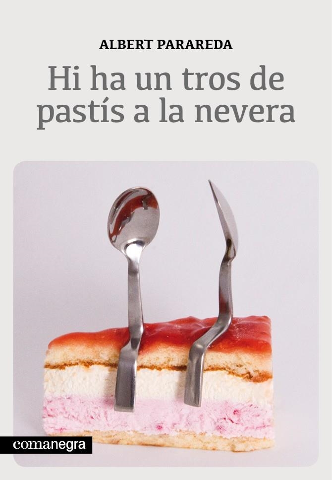 HI HA UN TROS DE PASTÍS A LA NEVERA | 9788415097563 | PARAREDA, ALBERT | Llibreria La Gralla | Llibreria online de Granollers