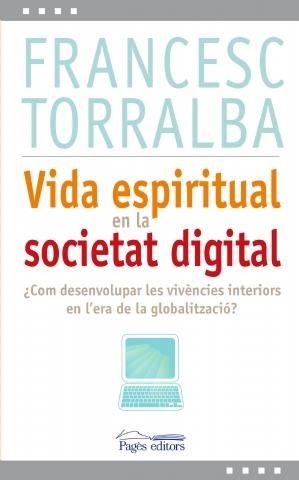 VIDA ESPIRITUAL EN LA SOCIETAT DIGITAL | 9788499751993 | TORRALBA, FRANCESC | Llibreria La Gralla | Llibreria online de Granollers