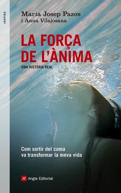 FORÇA DE L'ÀNIMA. UNA HISTÒRIA REAL (INSPIRA,31) | 9788415695240 | PAZOS, MARIA JOSEP | Llibreria La Gralla | Llibreria online de Granollers