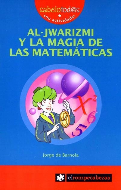 AL JWARIZMI Y LA MAGIA DE LAS MATEMÁTICAS (SABELOTOD@S, 69) | 9788415016229 | BARNOLA NAVARRO, JORGE DE | Llibreria La Gralla | Llibreria online de Granollers