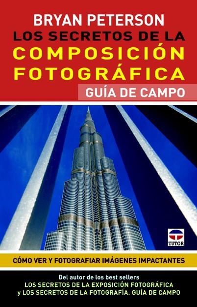 SECRETOS DE LA COMPOSICIÓN FOTOGRÁFICA, LOS. GUÍA DE CAMPO | 9788479029418 | PETERSON, BRYAN | Llibreria La Gralla | Llibreria online de Granollers