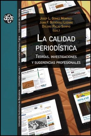 CALIDAD PERIODÍSTICA, LA | 9788437090054 | GÓMEZ MOMPART, JOSEP L. / GUTIERREZ LOZANO, JUAN F. / PALAU SAMPIO, DOLORS (EDITORES) | Llibreria La Gralla | Librería online de Granollers
