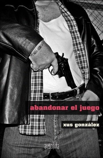 ABANDONAR EL JUEGO | 9788415819158 | GONZÁLEZ, XUS | Llibreria La Gralla | Llibreria online de Granollers