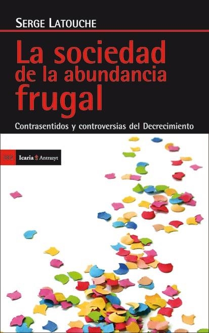 SOCIEDAD DE LA ABUNDANCIA FRUGAL, LA | 9788498884029 | LATOUCHE, SERGE | Llibreria La Gralla | Librería online de Granollers