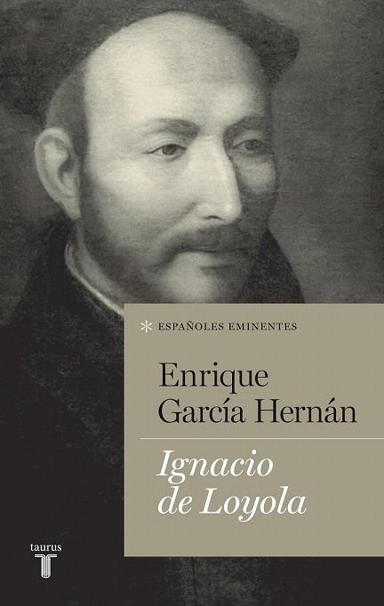 IGNACIO DE LOYOLA | 9788430602117 | GARCÍA HERNÁN, ENRIQUE | Llibreria La Gralla | Llibreria online de Granollers