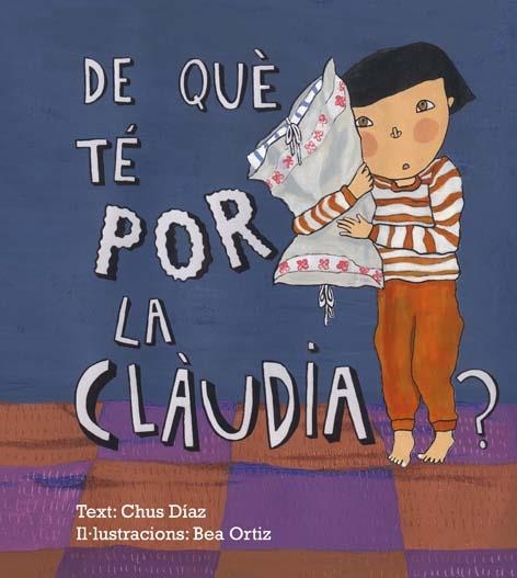 DE QUE TE POR LA CLAUDIA | 9789992053430 | DIAZ, CHUS; ORTIZ, BEA | Llibreria La Gralla | Llibreria online de Granollers