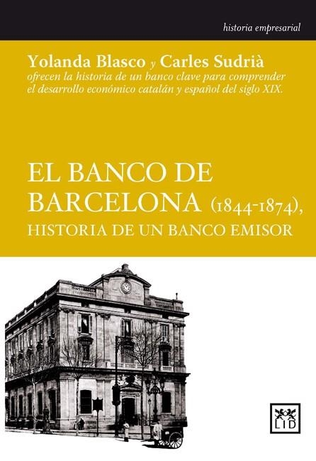 BANCO DE BARCELONA, EL (1844-1874). HISTORIA DE UN BANCO EMISOR | 9788483561102 | BLASCO, YOLANDA; SUDRIA, CARLES | Llibreria La Gralla | Llibreria online de Granollers