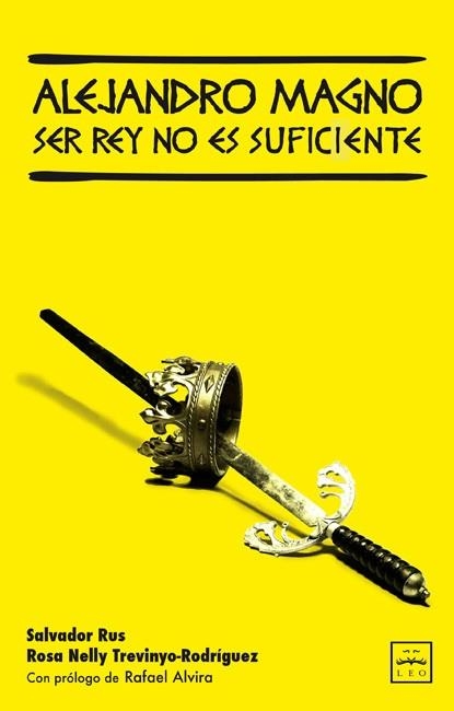 ALEJANDRO MAGNO. SER REY NO ES SUFICIENTE | 9788483561928 | RUS, SALVADOR; NELLY TREVINYO RODRÍGUEZ, ROSA | Llibreria La Gralla | Llibreria online de Granollers