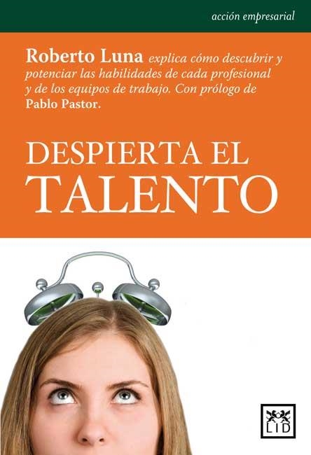 DESPIERTA EL TALENTO | 9788483566084 | LUNA, ROBERTO | Llibreria La Gralla | Llibreria online de Granollers