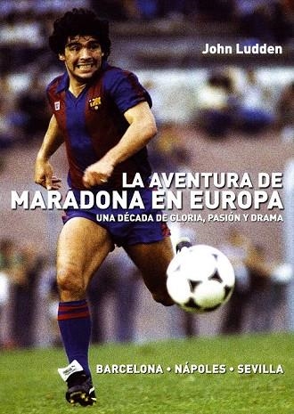 AVENTURA DE MARADONA EN EUROPA, LA | 9788492626953 | LUDDEN, JOHN | Llibreria La Gralla | Llibreria online de Granollers