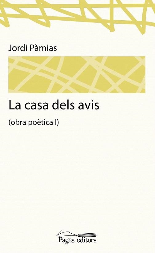 CASA DELS AVIS, LA (OBRA POÈTICA I) | 9788499751467 | PÀMIAS, JORDI | Llibreria La Gralla | Llibreria online de Granollers