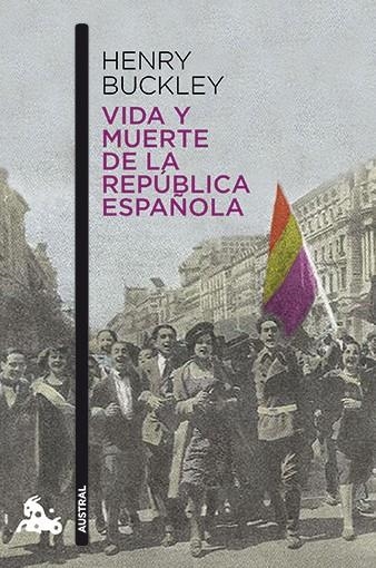 VIDA Y MUERTE DE LA REPÚBLICA ESPAÑOLA (AUSTRAL HUMANIDADES 632) | 9788467006919 | BUCKLEY, HENRY  | Llibreria La Gralla | Llibreria online de Granollers