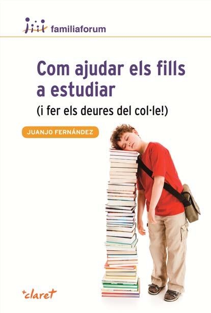 COM AJUDAR ELS FILLS A ESTUDIAR (I FER ELS DEURES DEL COL·LE) | 9788498466690 | FERNANDEZ SOLA, JUANJO | Llibreria La Gralla | Llibreria online de Granollers