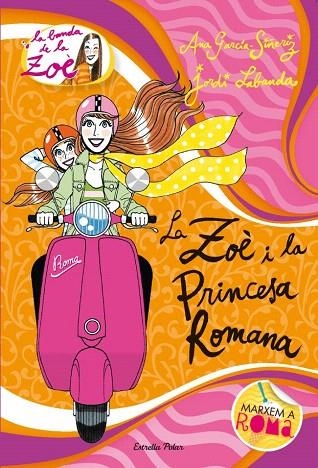 ZOÈ I LA PRINCESA ROMANA, LA | 9788415790006 | GARCIA SIÑERIZ, ANA / LABANDA, JORDI | Llibreria La Gralla | Llibreria online de Granollers