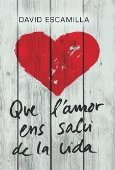 QUE L'AMOR ENS SALVI DE LA VIDA | 9788424646219 | ESCAMILLA, DAVID | Llibreria La Gralla | Llibreria online de Granollers