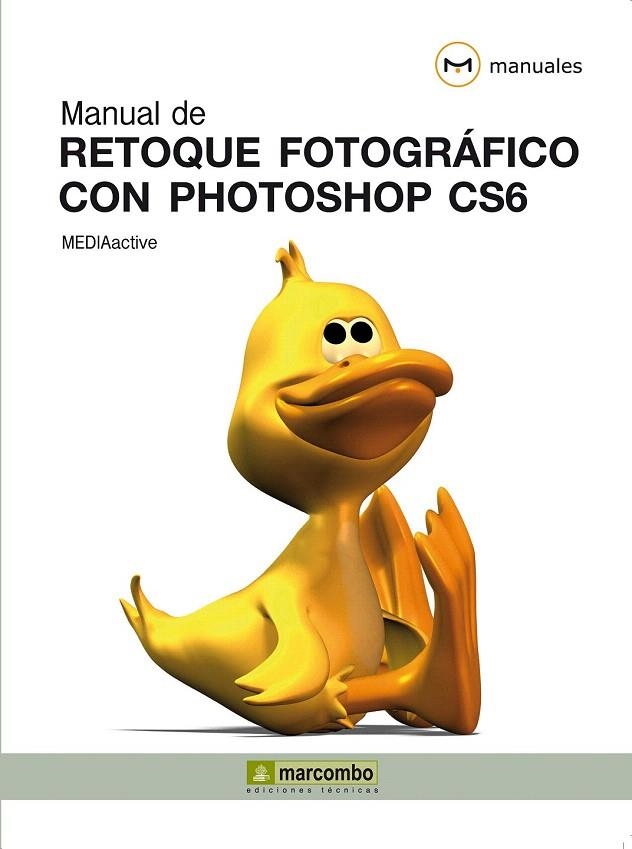 MANUAL DE RETOQUE FOTOGRÁFICO CON PHOTOSHOP CS6 | 9788426718860 | MEDIAACTIVE | Llibreria La Gralla | Librería online de Granollers