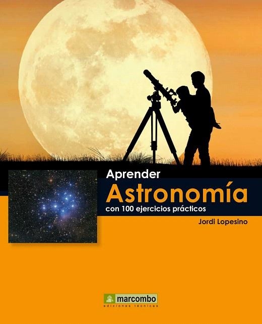 APRENDER ASTRONOMÍA CON 100 EJERCICIOS PRÁCTICOS | 9788426719072 | LOPESINO, JORDI | Llibreria La Gralla | Librería online de Granollers