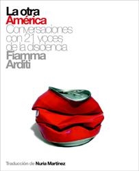 OTRA AMERICA, LA. CONVERSACIONES CON 21 VOCES DE LA DISIDENC | 9788493421373 | ARDITI, FIAMMA | Llibreria La Gralla | Librería online de Granollers